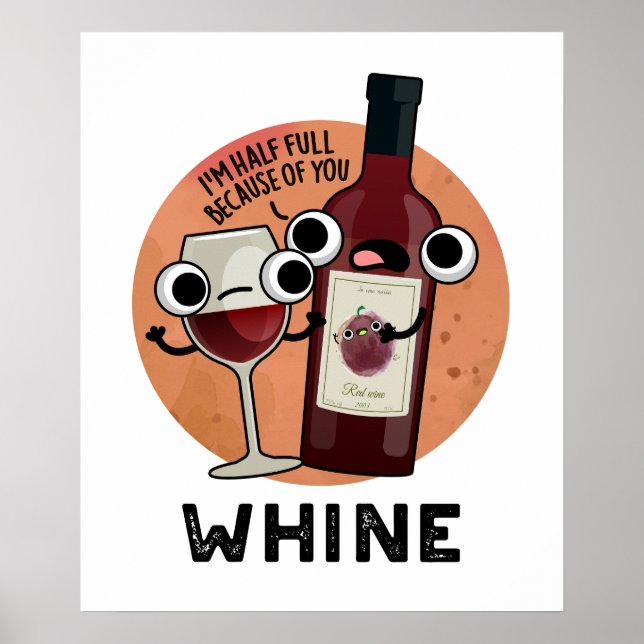 Whine Funny Wine Pun  Poster (Front)