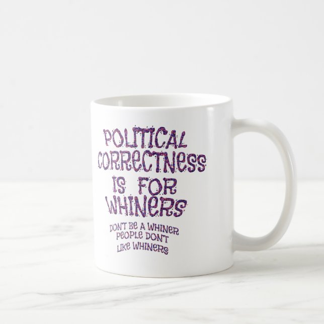 Whiney Political Correctness Coffee Mug (Right)