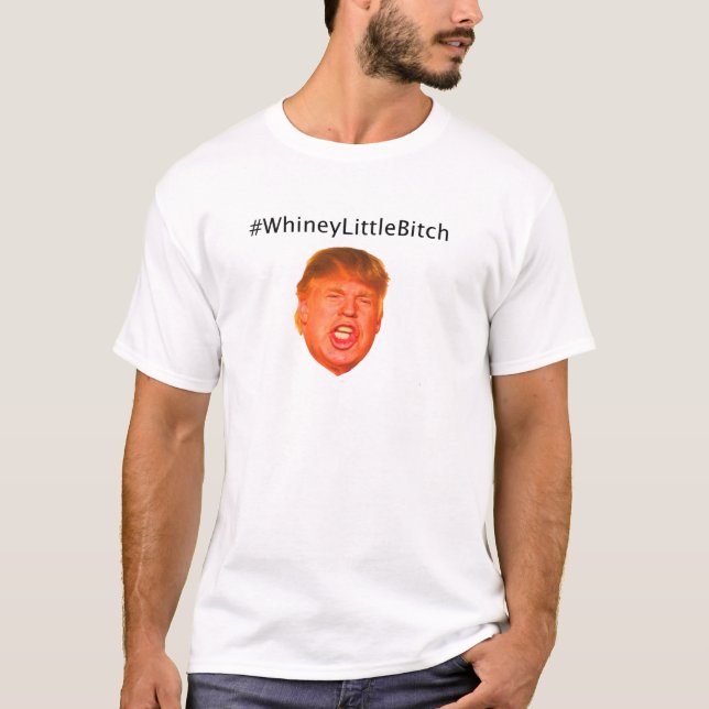 #WhineyLittleBitch T-Shirt (Front)