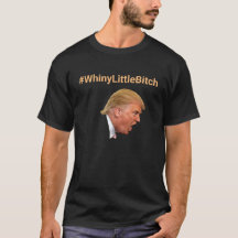 #WhinyLittleBitch Personalised Anti-Trump