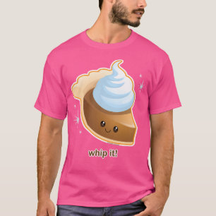 Whip It Cute Pumpkin Pie T-Shirt