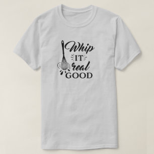 Whip It Real Good Wire Whisk Humorous T-Shirt