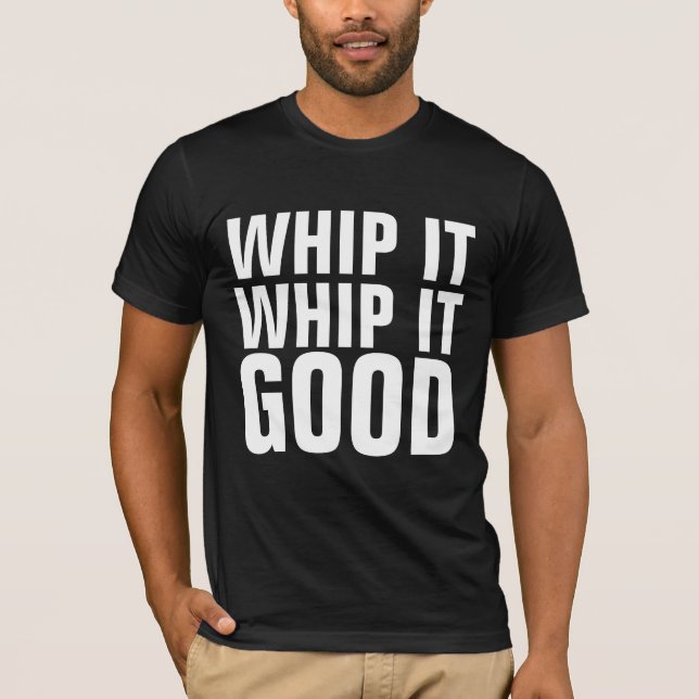 WHIP IT WHIP IT GOOD VINTAGE T-Shirts (Front)