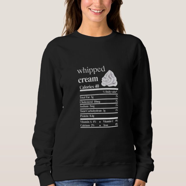 Whipped Cream Nutrition Facts Food Thanksgiving Xm Sweatshirt (Front)