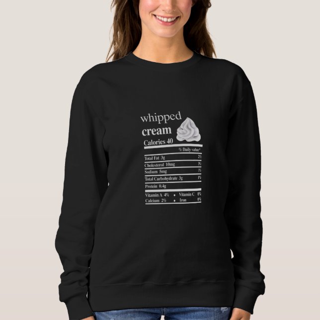 Whipped Cream Nutrition Facts Food Thanksgiving Xm Sweatshirt (Front)