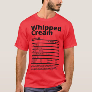 Whipped Cream Nutrition Facts Funny Thanksgiving C T-Shirt