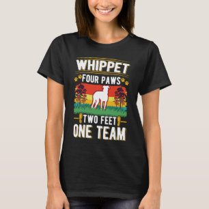 Whippet four paws two feet one team Whippet T-Shirt