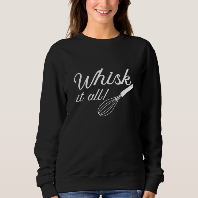 Whisk It All Sweatshirt (Front)