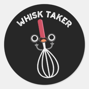 Whisk Take Funny Baking Pun Dark BG Classic Round Sticker