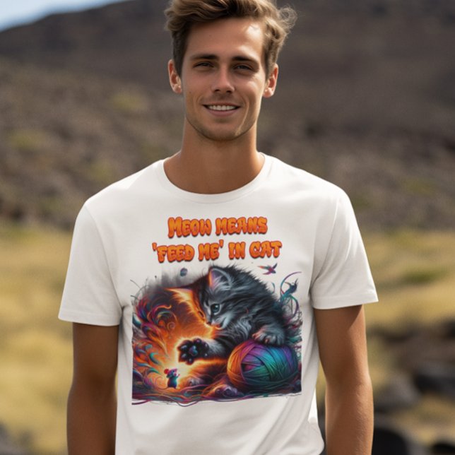 Whisker Wonderland: Meow means 'feed me' in cat T-Shirt (Creator Uploaded)