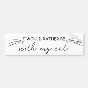 Whiskers Rather Be With My Cat Bumper Sticker 