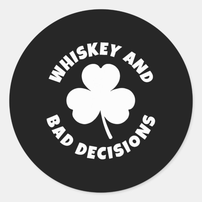 Whiskey And D Decisions Funny St. Patrick's Day Dr Classic Round Sticker (Front)