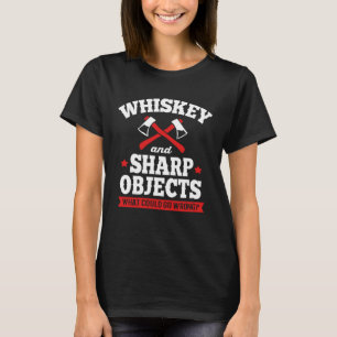 Whiskey And Sharp Objects Axe Throwing T-Shirt