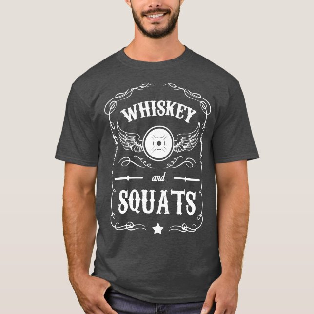Whiskey and Squats - "Weight Lifting" Motivational T-Shirt (Front)