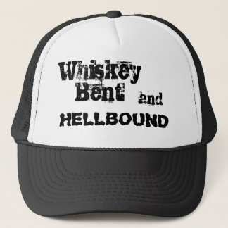 Whiskey Bent, and, HELLBOUND Trucker Hat