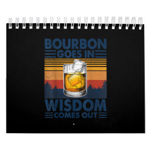 Whiskey  Bourbon Goes in Wisdom Comes Out Calendar