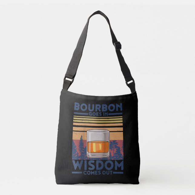 Whiskey Bourbon Goes in Wisdom Comes Out Crossbody Bag (Front)