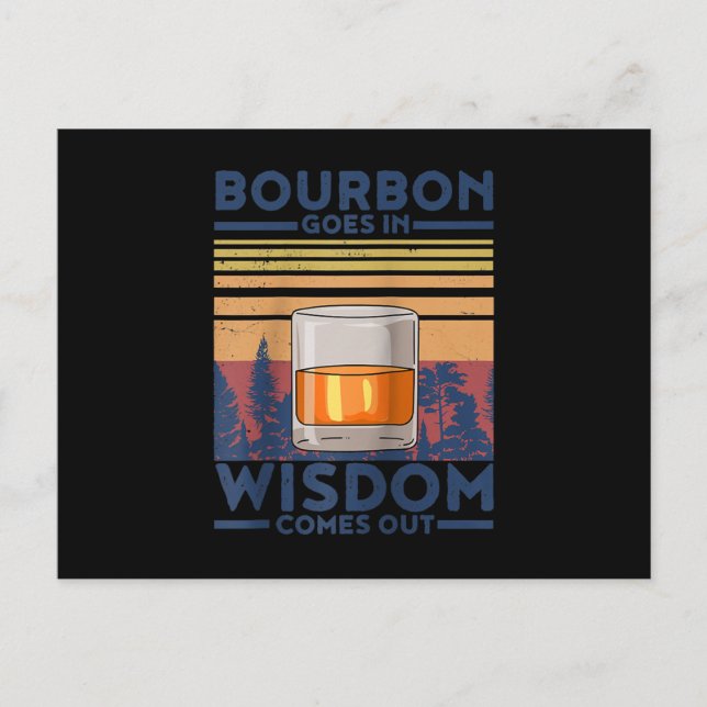 Whiskey Bourbon Goes in Wisdom Comes Out Postcard (Front)
