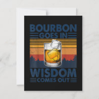 Whiskey  Bourbon Goes in Wisdom Comes Out