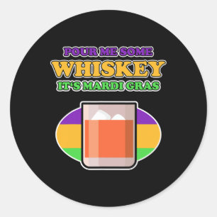 Whiskey Design For Mardi Gras - Pour Me Some Whisk Classic Round Sticker