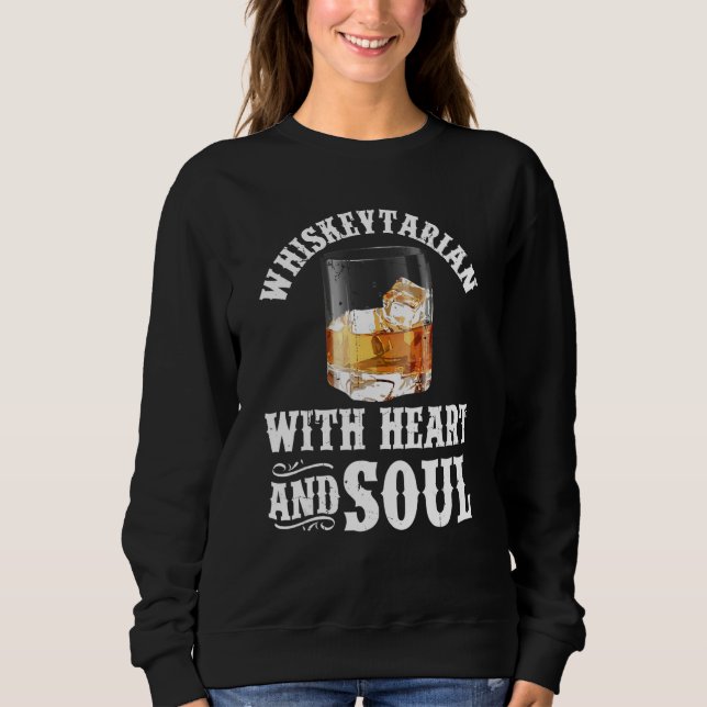 Whiskey Drinker Bourbon Whiskeytarian With Whisky Sweatshirt (Front)