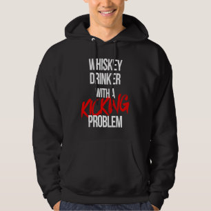 Whiskey Drinker With a Kicking Problem  Karate Wor Hoodie