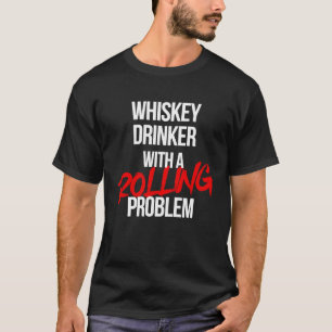 Whiskey Drinker With a Rolling Problem  BJJ Workou T-Shirt