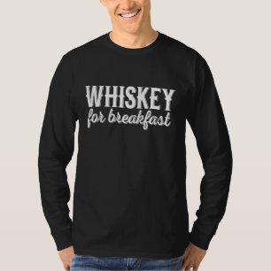 Whiskey For Breakfast T-Shirt