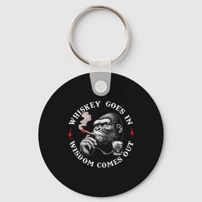 Whiskey Goes In Wisdom Comes Out Funny Monkey (on  Key Ring (Front)