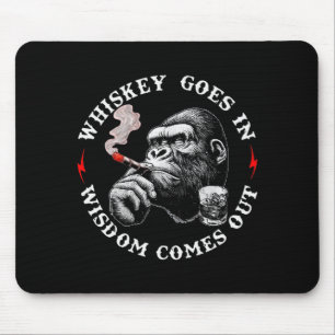 Whiskey Goes In Wisdom Comes Out Funny Monkey (on Mouse Pad