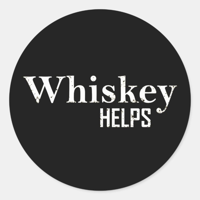 Whiskey helps funny drinking alcohol quotes classic round sticker (Front)
