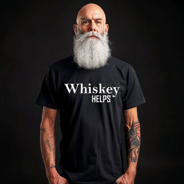 Whiskey helps funny drinking alcohol quotes T-Shirt (Creator Uploaded)