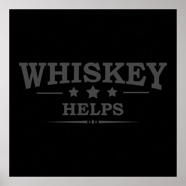 Whiskey helps funny drinking alcohol sayings poster (Front)
