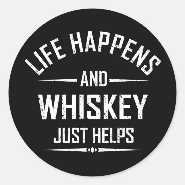 Whiskey helps funny quotes drink alcohol sayings classic round sticker (Front)