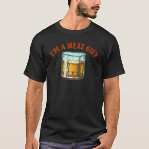 Whiskey I'm a Neat Guy Bourbon Old Fashioned Scotc T-Shirt
