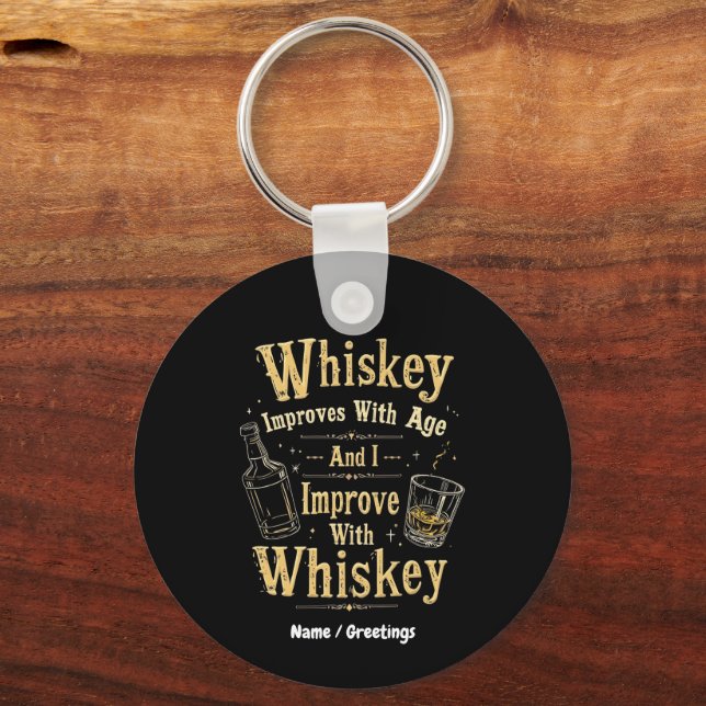 Whiskey Improves with Age, I Improve with Whiskey Key Ring (Front)