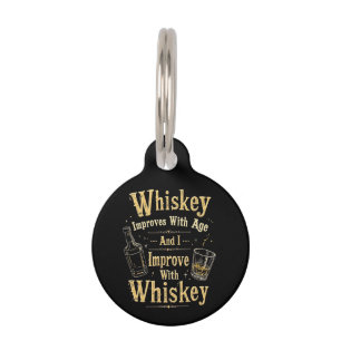 Whiskey Improves with Age, I Improve with Whiskey Pet Tag