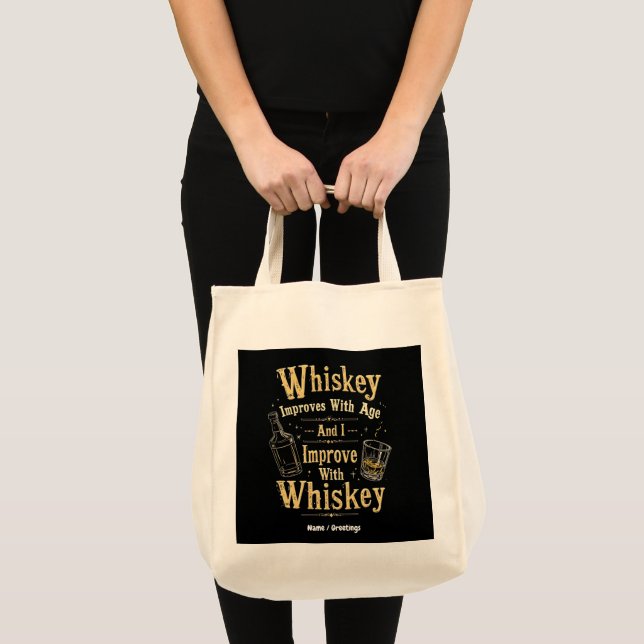 Whiskey Improves with Age, I Improve with Whiskey Tote Bag (Front (Product))
