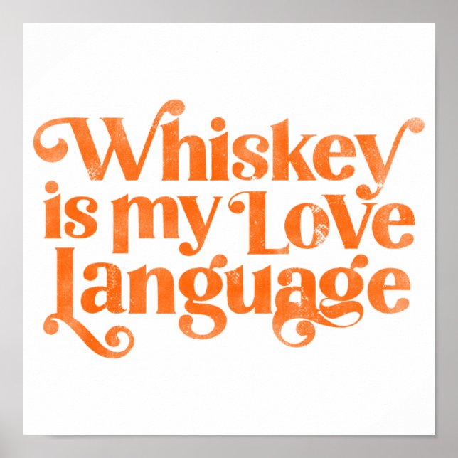 Whiskey Is My Love Language. Funny & Cute Alcohol Poster (Front)