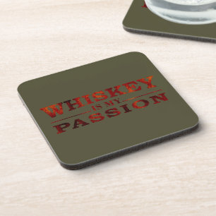 whiskey is my passion coaster