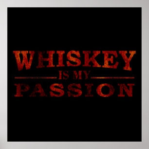 whiskey is my passion poster