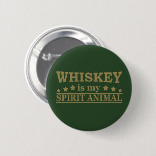 Whiskey is my spirit animal funny alcohol sayings 6 cm round badge