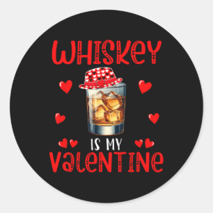 Whiskey Is My Valentine Funny Joke Single Drinker  Classic Round Sticker