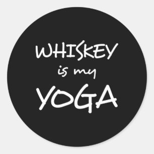 Whiskey Is My Yoga  Classic Round Sticker