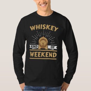 Whiskey Kind Of Weekend Whisky Drinking Alcohol Dr T-Shirt
