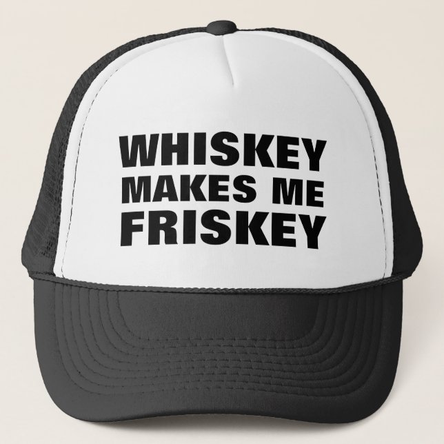 Whiskey Makes Me Friskey Trucker Hat (Front)