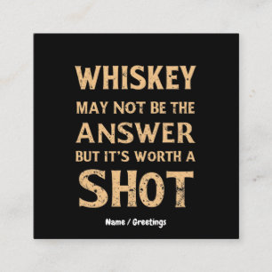 Whiskey May Not Be the Answer, But It’s Worth a Sh Square Business Card