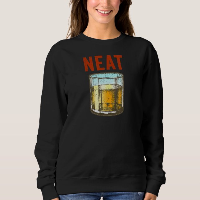 Whiskey Neat Old Fashioned Scotch And Bourbon Drin Sweatshirt (Front)