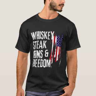 Whiskey Steak Guns And Freedom Cool Whiskey Freedo T-Shirt