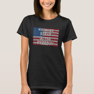 Whiskey Steak Guns Freedom 1 T-Shirt
